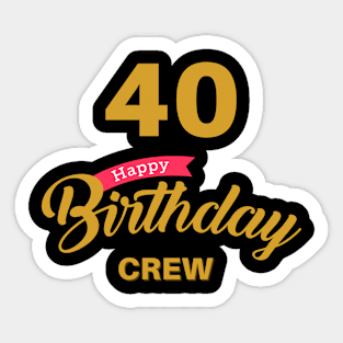 40 Year Old Gifts Crew 40th Birthday Party Sticker